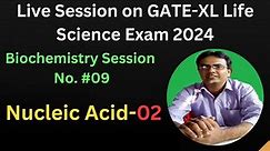 Live Biochemistry lecture no.#9: GATE-XL Exam target 2024: Nucleic Acid-Lecture No.#02
