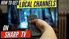 How To Get Local Channels on Sharp TV