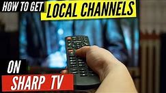 How To Get Local Channels on Sharp TV