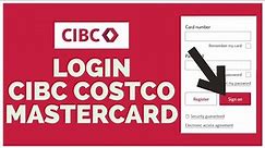 CIBC Costco Mastercard: How to Login Sign In CIBC Costco Mastercard Login 2023?