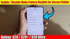 Galaxy S20/S20+: How to Enable / Disable Make Pattern Lock Visible In Secure Folder