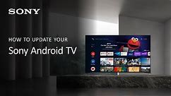 Sony Android TV | How to update your Sony TV