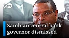 Zambian president sacks central bank Chief | DW News