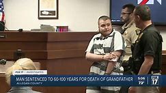 Man sentenced to 60–100 years for death of grandfather