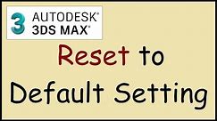 How to reset 3ds Max to default settings