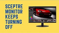 How to Fix Sceptre Monitor from Keeps Turning Off and On | Solved