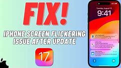 How To Fix iPhone Screen Flickering Issue After iOS 17 Update | SOLVED!
