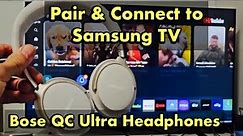 How to Pair & Connect Bose QuietComfort Ultra Headphones to Samsung TV via Bluetooth