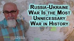 Russia-Ukraine War Is the Most Unnecessary War in History: A Message I Shared in 2014, World War 3
