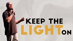Keep The Light On | Pastor Jonathan Hamilton | The Gathering