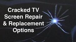 Cracked TV Screen - LCD & LED TV Panel Repair Options & Replacement