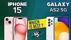 iPhone 15 VS Samsung Galaxy A52 - Full Comparison ⚡Which one is Best