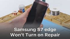 How to Fix Samsung S7 edge Won't Turn on - Logic Board Solution