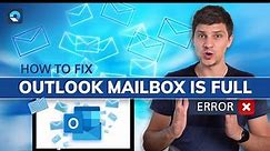 How To Fix The Outlook Mailbox Is Full Error