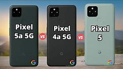 Google Pixel 5a 5G vs Pixel 4a 5G vs Pixel 5
