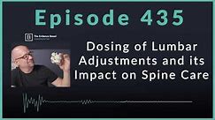 The Science Behind Lumbar Adjustments: Doses and Their Effects | Podcast Ep. 435