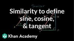 Similarity to define sine, cosine, and tangent | Basic trigonometry | Trigonometry | Khan Academy