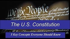 Understanding U.S. Constitution - 5 Key Concepts Everyone Should Know - (1 of 2)