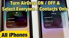 All iPhones: How to Turn AirDrop ON/OFF & Select Everyone or Contacts Only)
