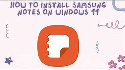 How To Install Samsung Notes On Windows 11 / 10 PC | What’s Samsung Notes?
