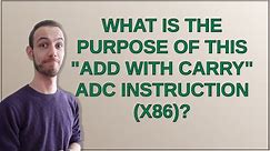 Retrocomputing: What is the purpose of this "add with carry" adc instruction (x86)?