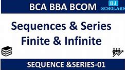 Introduction to SEQUENCE & SERIES | Finite & Infinite Sequence | BCA | BBA | BCOM | MATHS