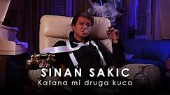 Sinan Sakic - Kafana mi druga kuca