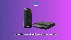 How to reset a Spectrum router - our step-by-step guide