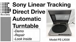 Vintage Sony PS LX55II Linear Tracking Direct Drive Automatic Turntable - Demo, repair, look inside