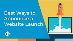 Best Ways to Announce Your New Website Launch