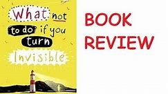 BOOK REVIEW (WHAT NOT TO DO IF YOU TURN INVISIBLE)