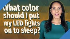 What color should I put my LED lights on to sleep?