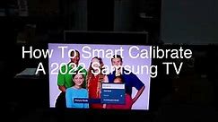 How To Smart Calibrate a 2022 Samsung TV