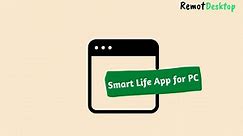 Smart Life App for PC - Easily Install on Windows 10/11 - RemotDesktop