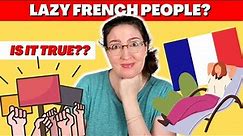 ARE FRENCH PEOPLE LAZY?