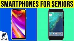10 Best Smartphones For Seniors 2019