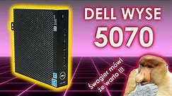 Dell Wyse 5070 - szwagier mówi że to dobry cienias, ma rację ?