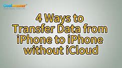 How to Transfer Data from iPhone to iPhone without iCloud? (4 Scientific Ways)