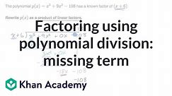Factoring using polynomial division: missing term | Algebra 2 | Khan Academy