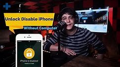 How to Unlock Disabled iPhone without Computer
