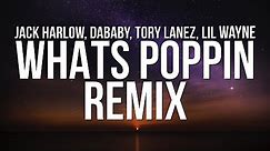 Jack Harlow - WHATS POPPIN Remix (Lyrics) ft. DaBaby, Tory Lanez & Lil Wayne