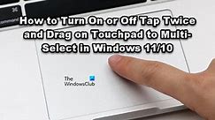 How to Turn On or Off Tap Twice and Drag to Multi-Select on Touchpad in Windows 11/10