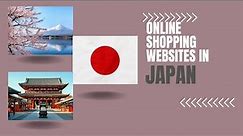 Top 7 Online Shopping Websites in Japan 2023