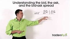 Basics of the Bid, the Ask, and the Bid-Ask Spread in Stock Trading