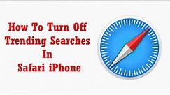How To Turn Off Trending Searches In Safari (iPhone)