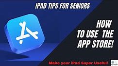 iPad Tips for Seniors How to Use the App Store