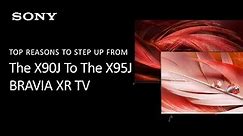 Sony | Top Reasons To Step Up To The X95J From The X90J