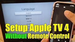 How to Setup Apple TV 4 Without a Remote Control