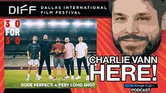 Charlie Vann Here! • DIFF 2024 | DUDE PERFECT 30 FOR 30