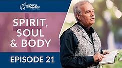 Spirit, Soul & Body: Episode 21